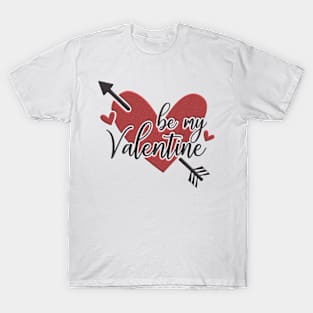 HAPPY VALENTINE'S DAY - BE MY VALENTINE - TSHIRT - LOVE - HEART T-Shirt